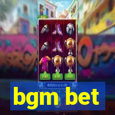 bgm bet